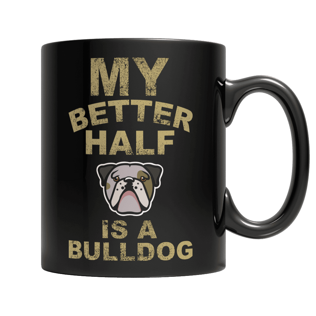 My Better Half is a Bulldog Black Mug