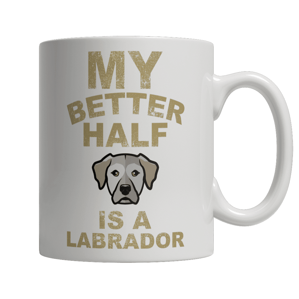 My Better Half is a Labrador White Mug