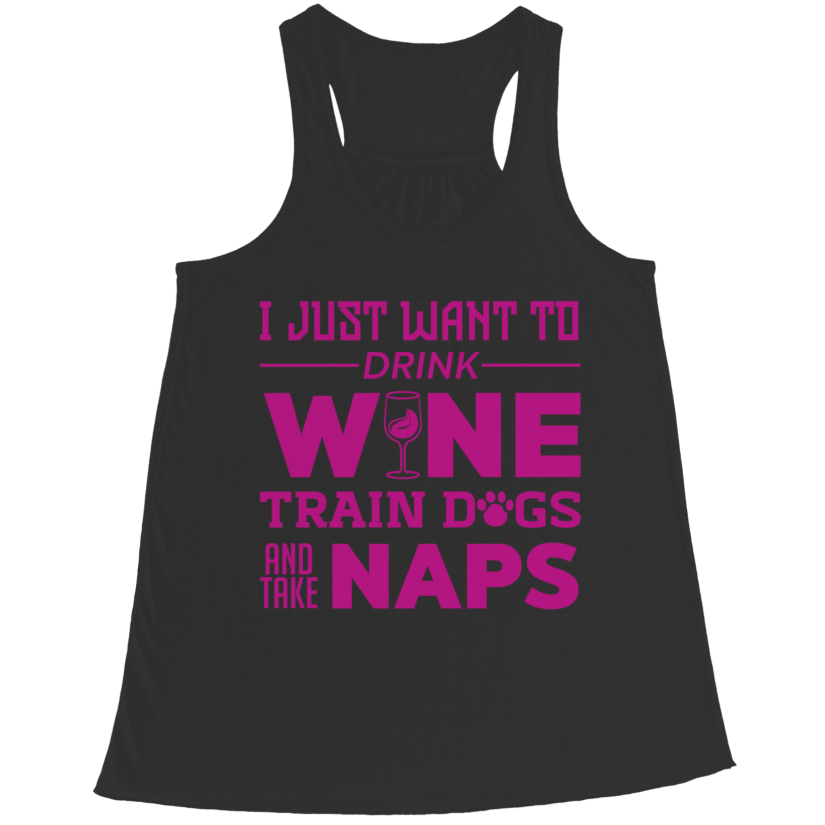 I Just Want To Drink Wine Train Dogs and Take Naps Racerback