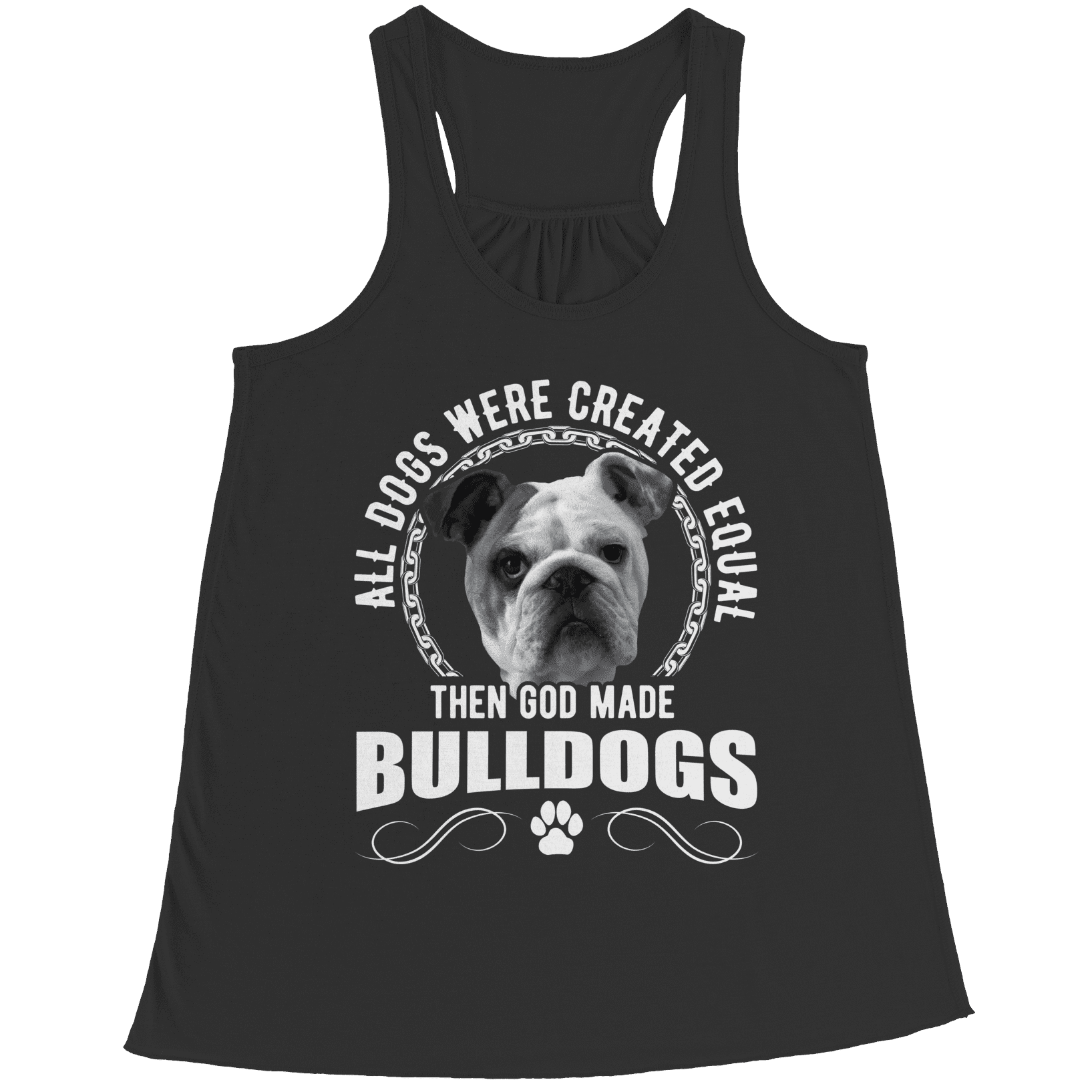 All Dogs Were Created Equal Then God Made Bulldogs Racerback