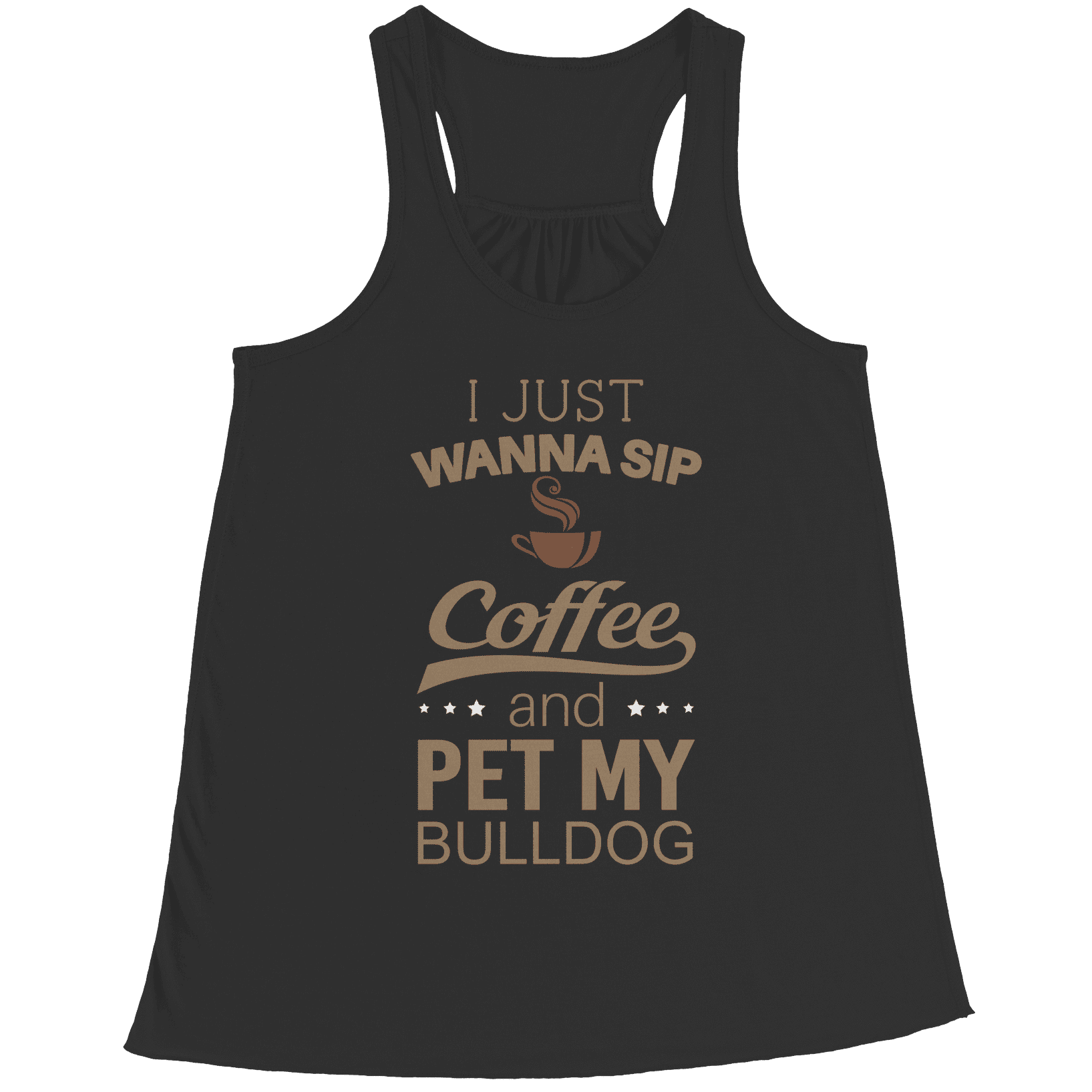 I Just Want To Sip Coffee and Pet My Bulldog Racerback