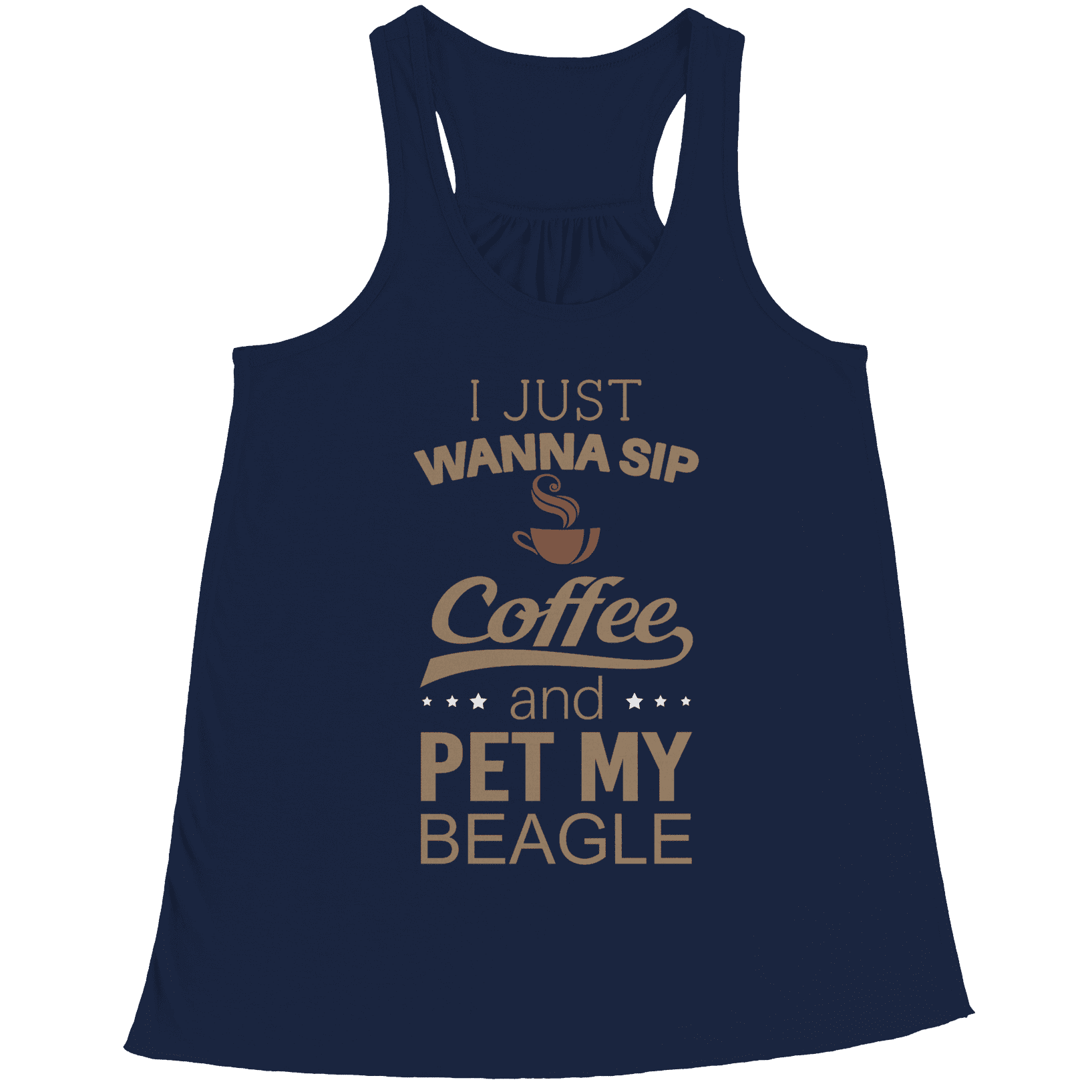 I Just Want To Sip Coffee and Pet My Beagle Racerback