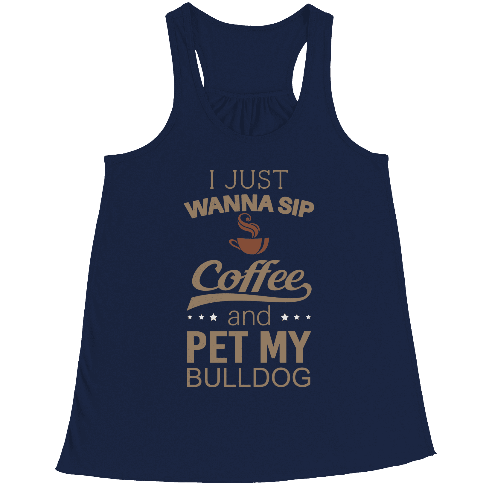 I Just Want To Sip Coffee and Pet My Bulldog Racerback