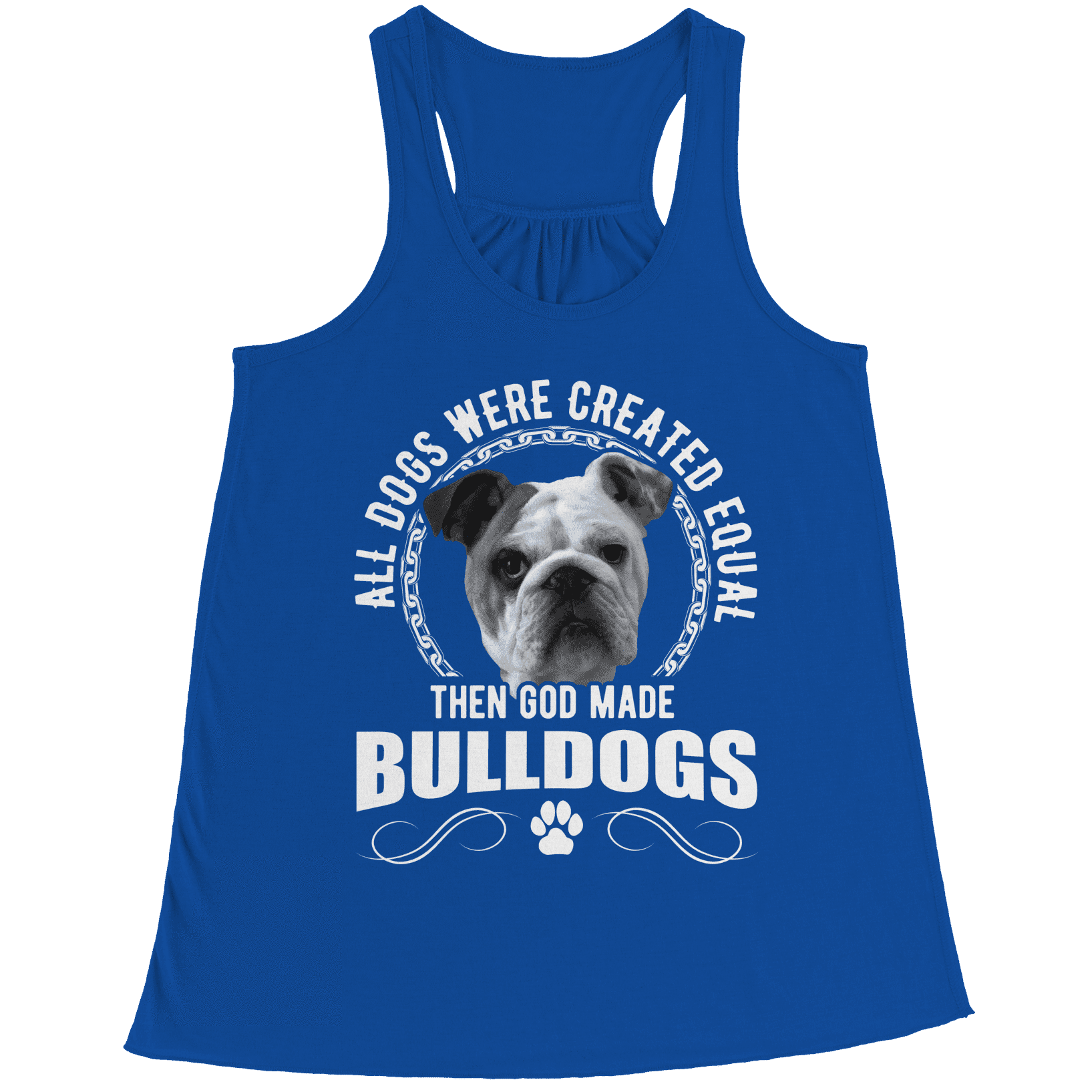 All Dogs Were Created Equal Then God Made Bulldogs Racerback