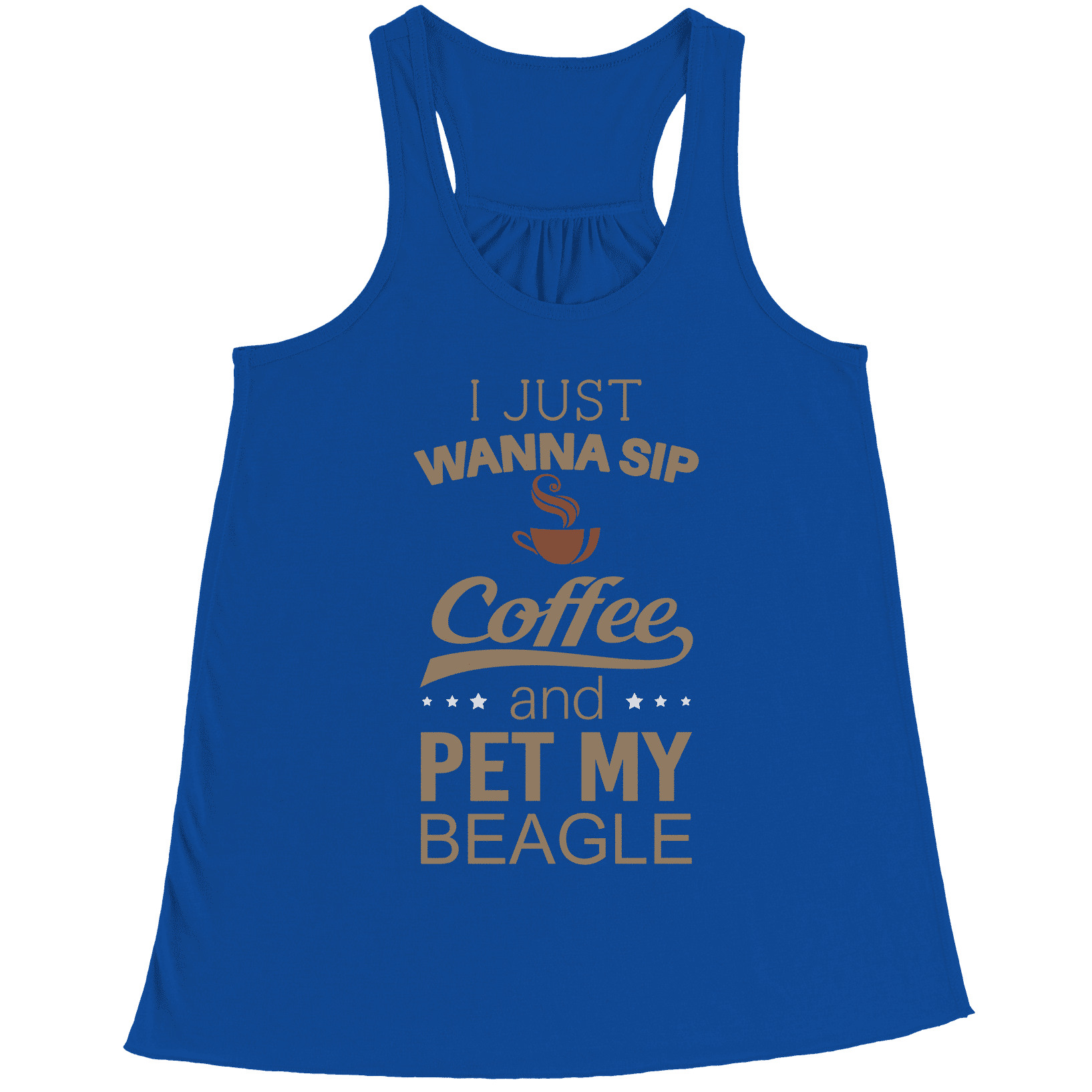I Just Want To Sip Coffee and Pet My Beagle Racerback
