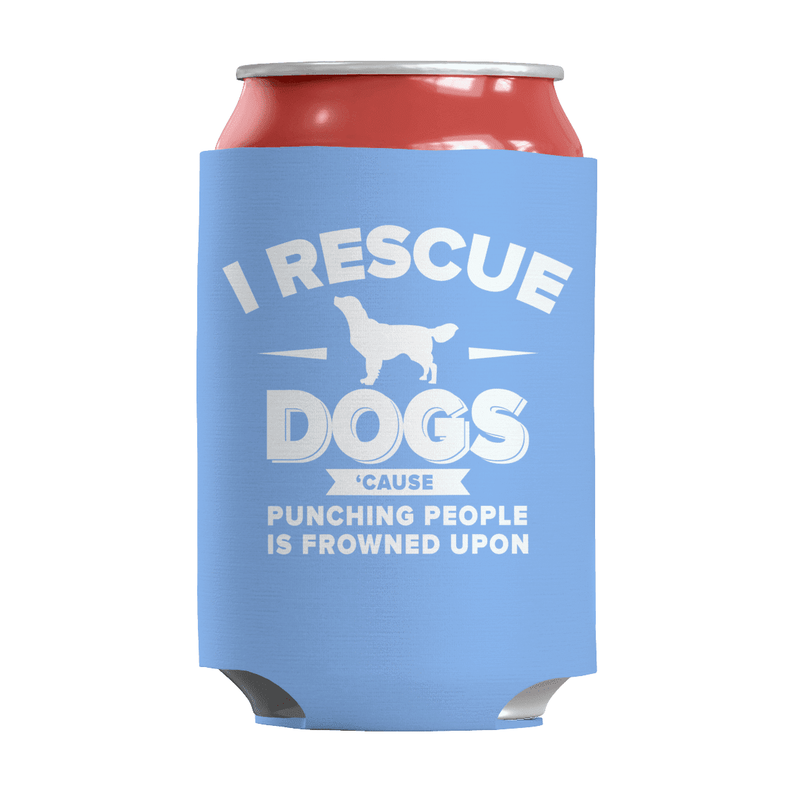 I Rescue Dogs Cause Punching People Is Frowned Upon Can Wrap
