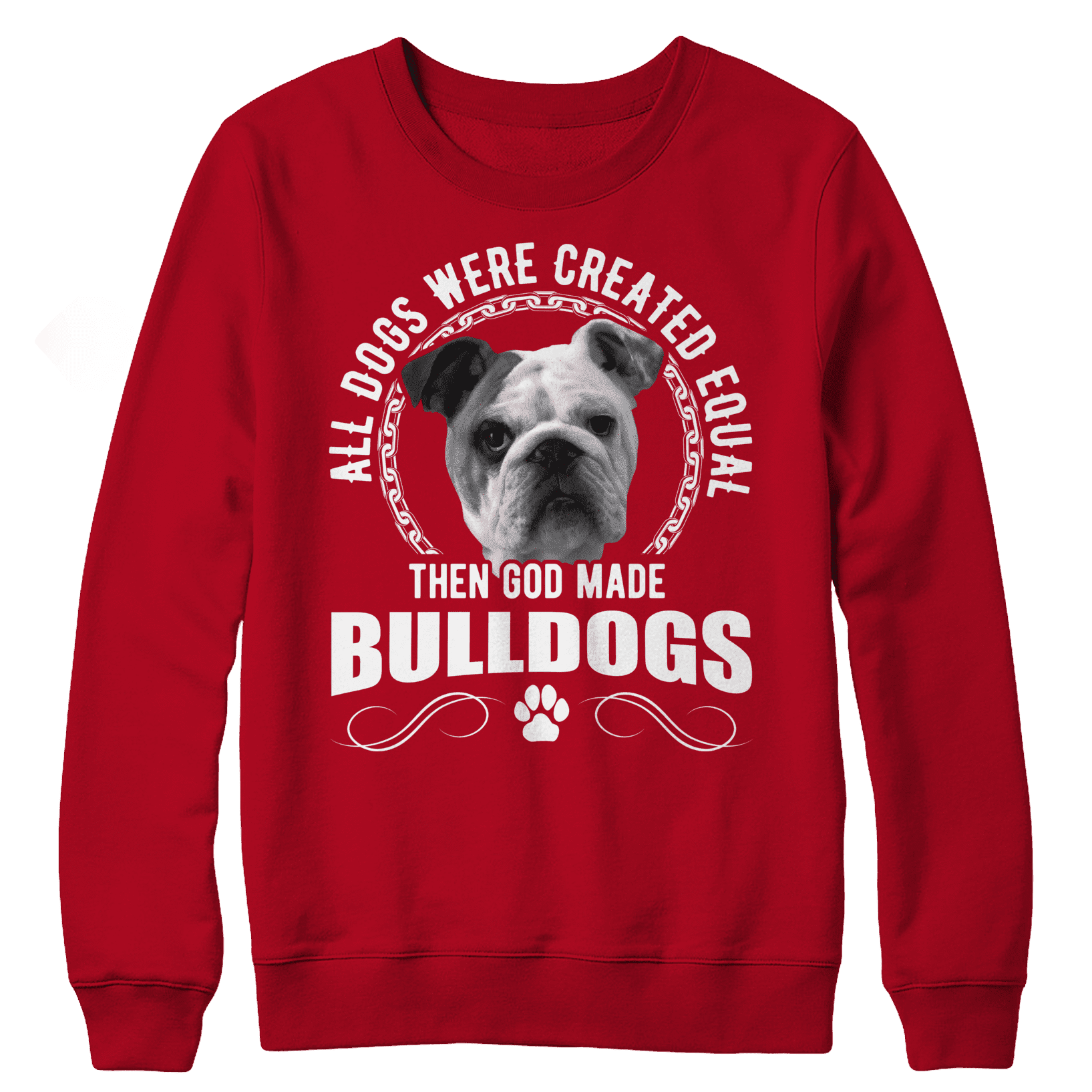 All Dogs Were Created Equal Then God Made Bulldogs Crewneck