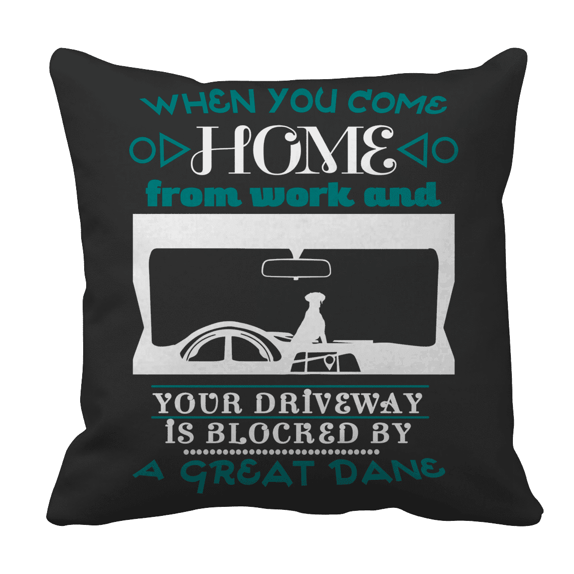 When You Come Home from Work and Your Driveway is Blocked by a Great Dane Pillow