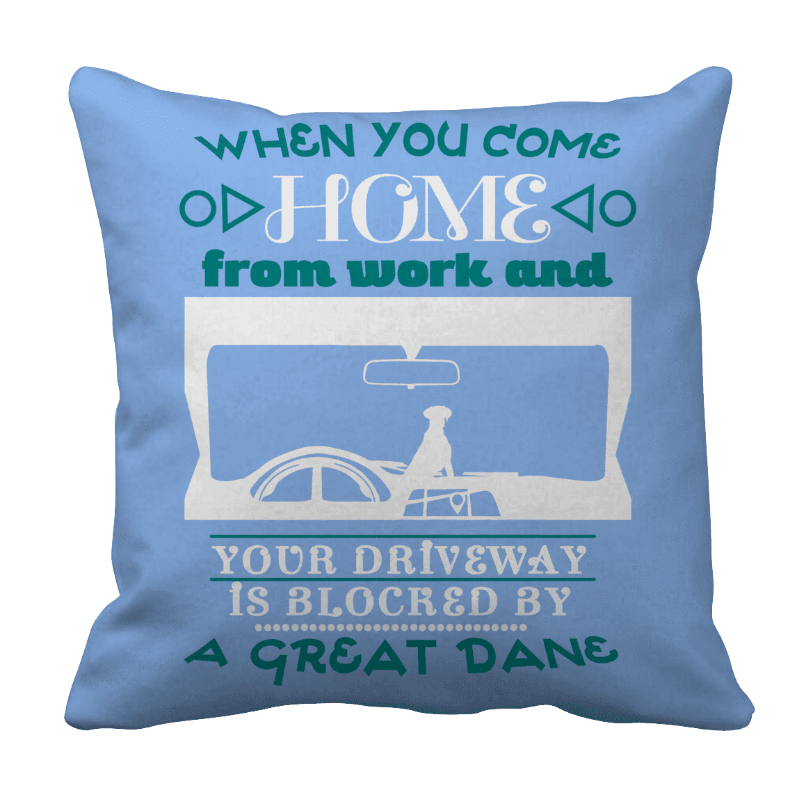 When You Come Home from Work and Your Driveway is Blocked by a Great Dane Pillow