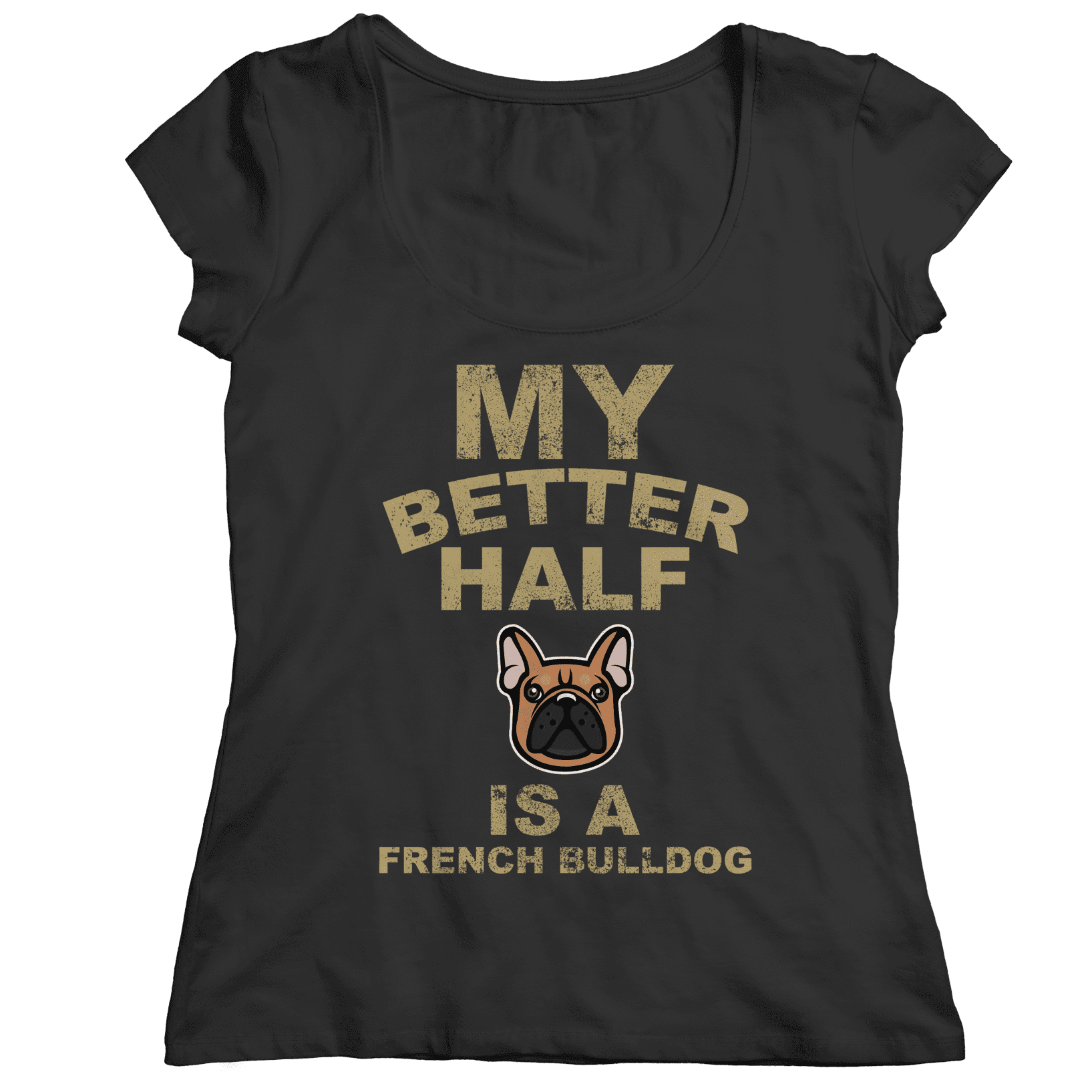My Better Half is a French Bulldog T