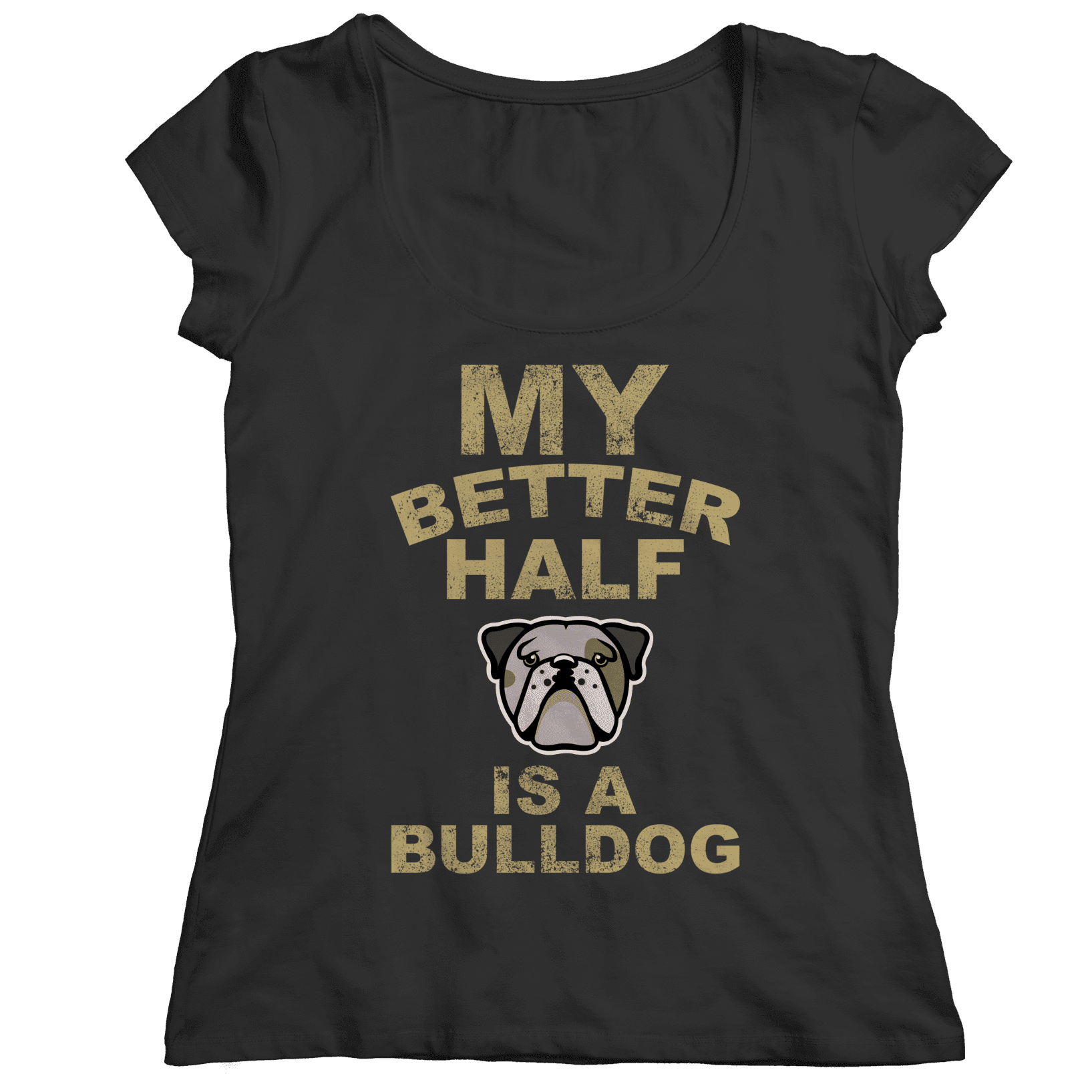 My Better Half is a Bulldog T