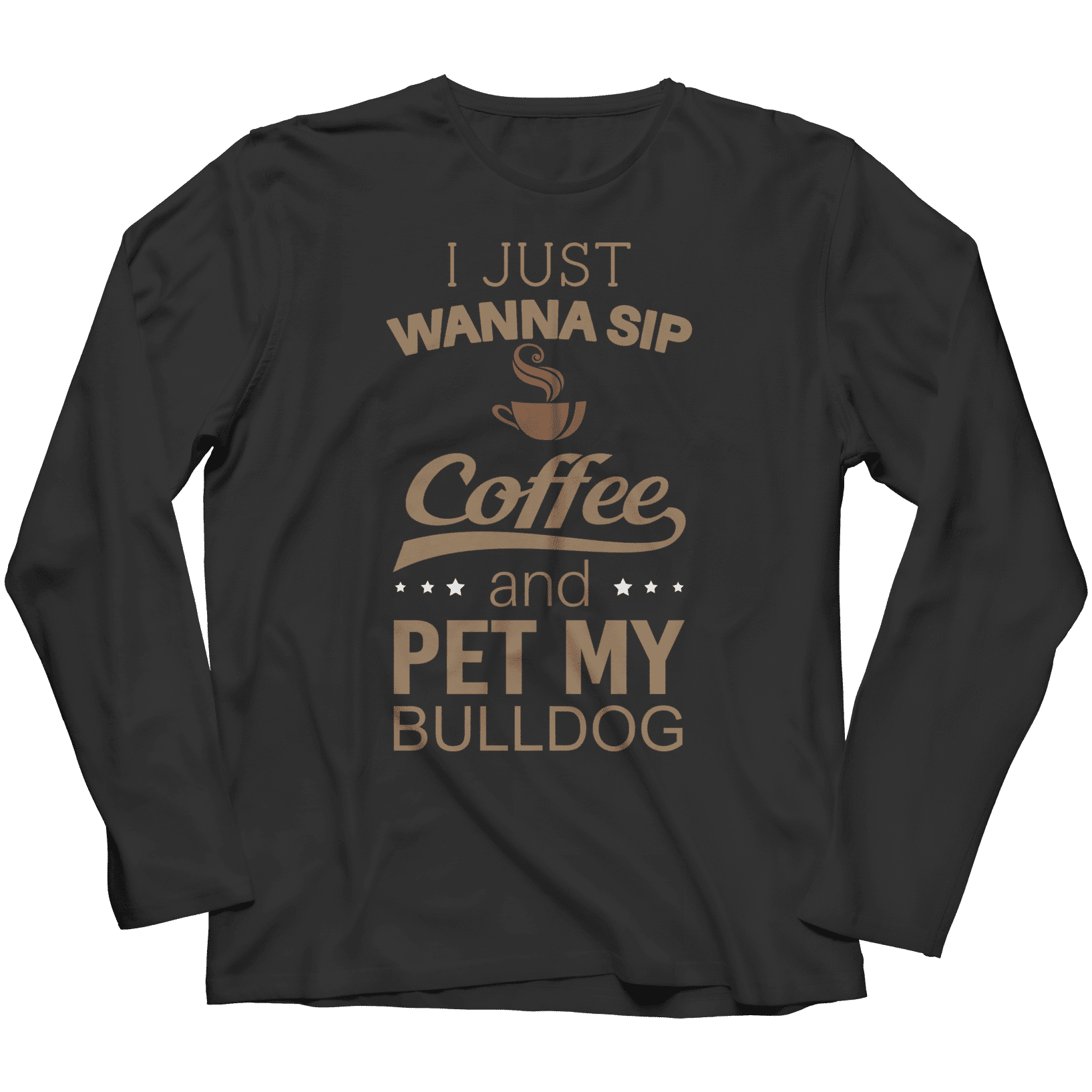 I Just Want To Sip Coffee and Pet My Bulldog T