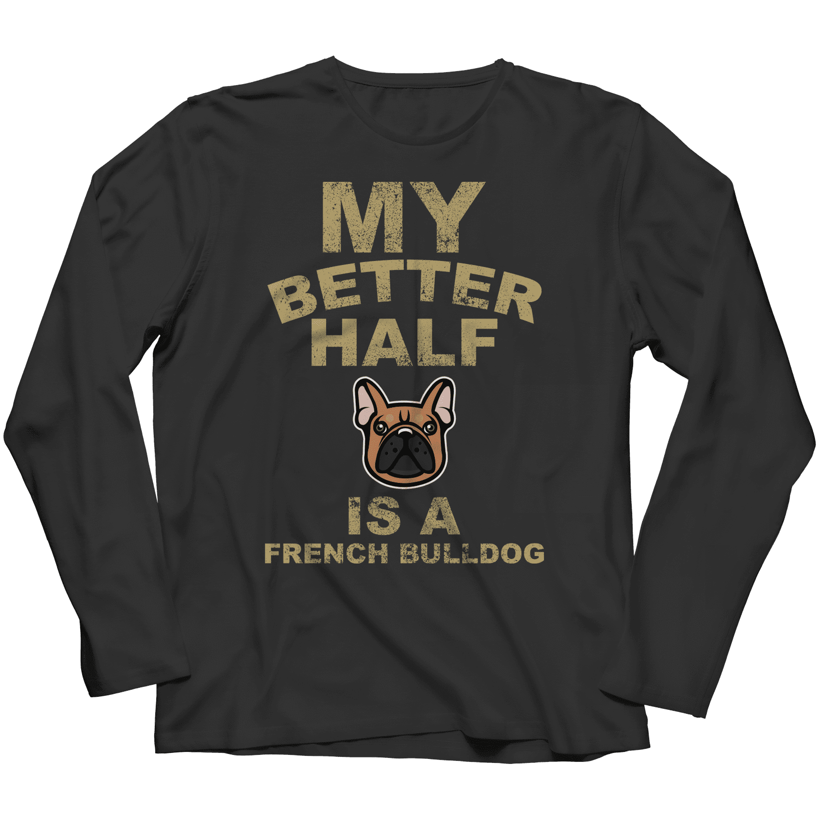 My Better Half is a French Bulldog T
