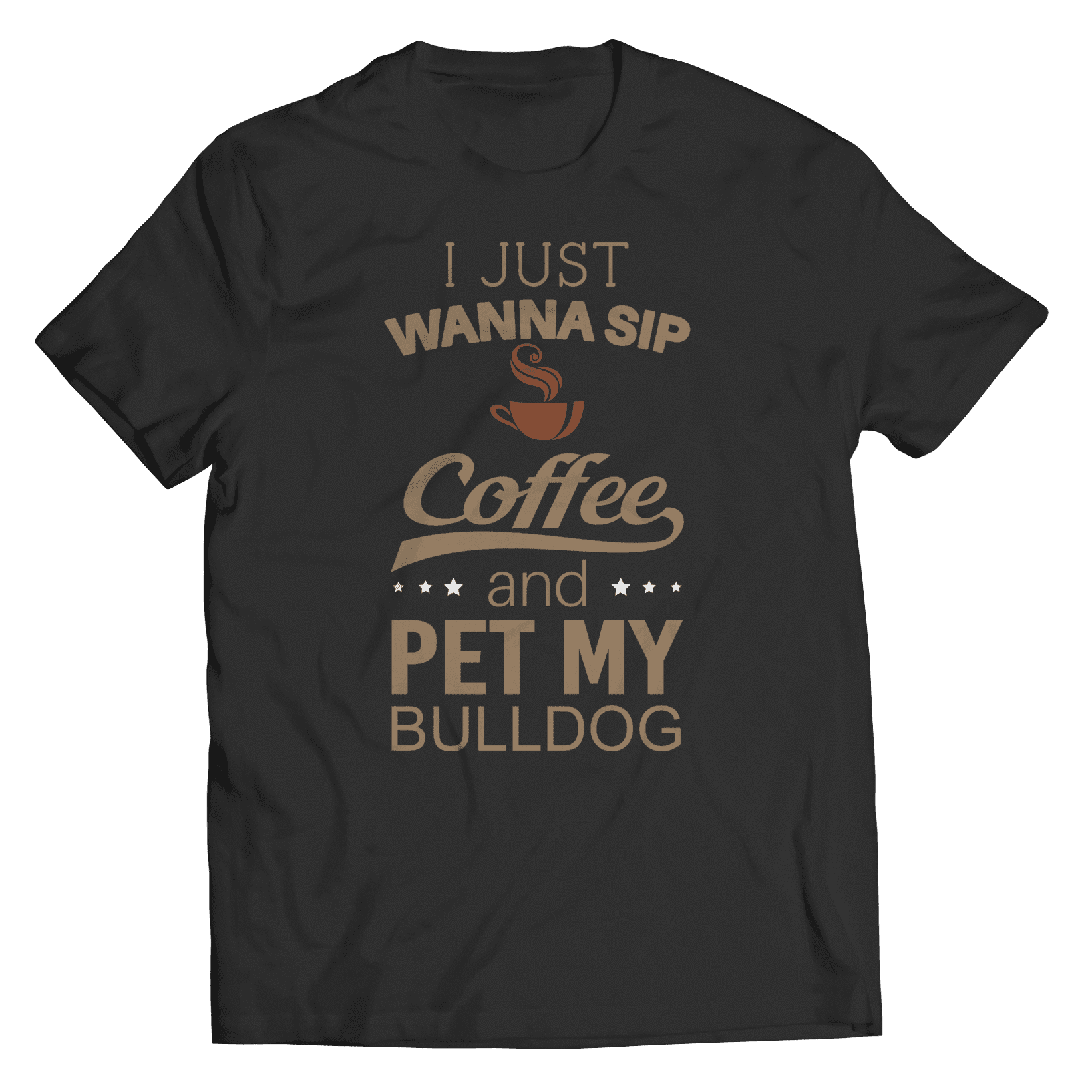I Just Want To Sip Coffee and Pet My Bulldog T